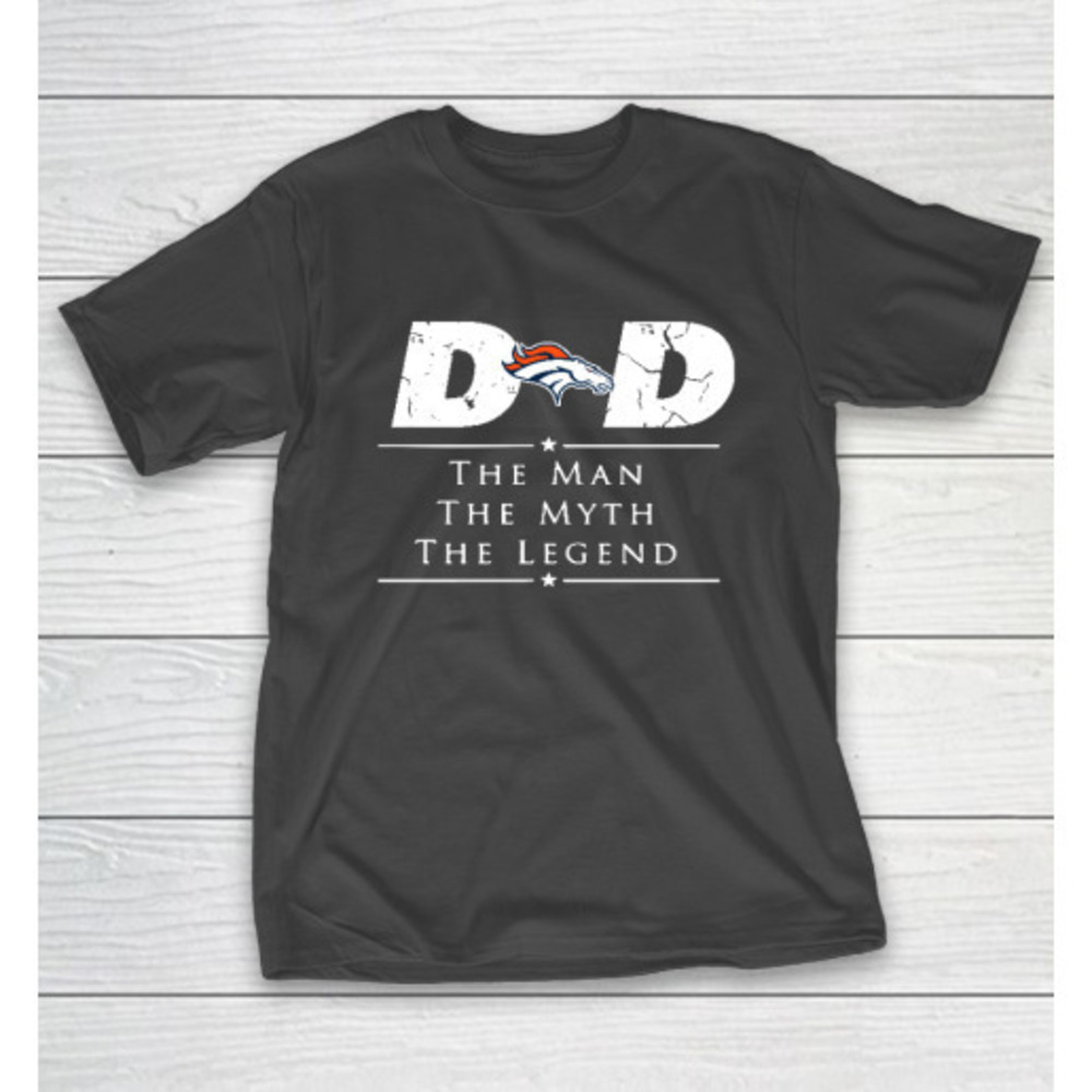 Denver Broncos Nfl Football Dad The Man The Myth The Legend Tshirt